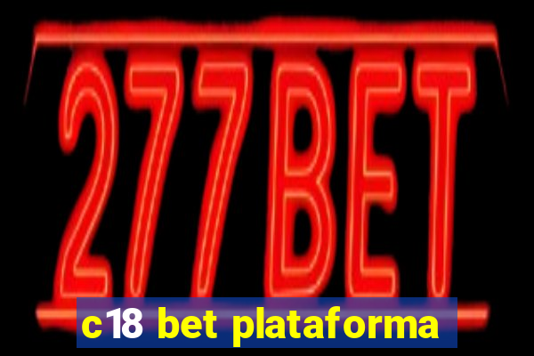 c18 bet plataforma